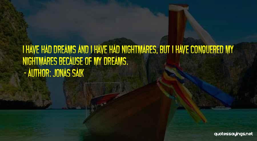 Dreams Nightmares Quotes By Jonas Salk