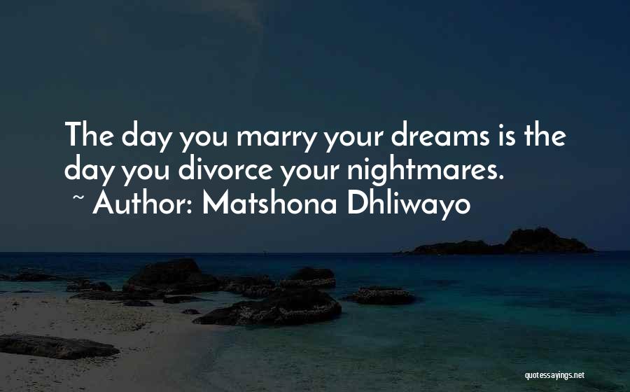 Dreams Nightmares Quotes By Matshona Dhliwayo