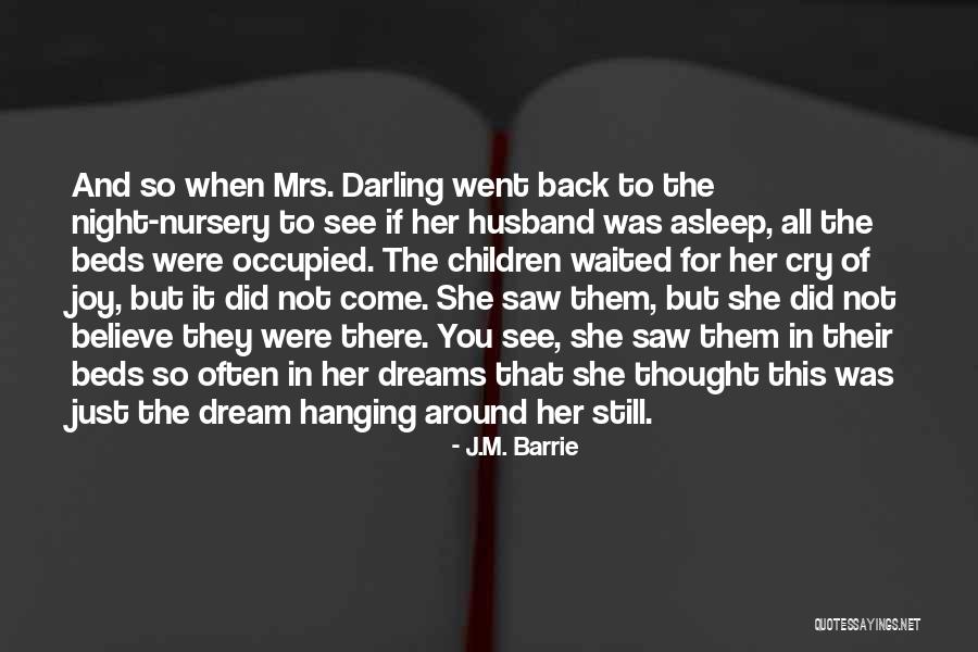 Dreams Of Joy Quotes By J.M. Barrie Dreams Of Joy Quotes By J.M. Barrie