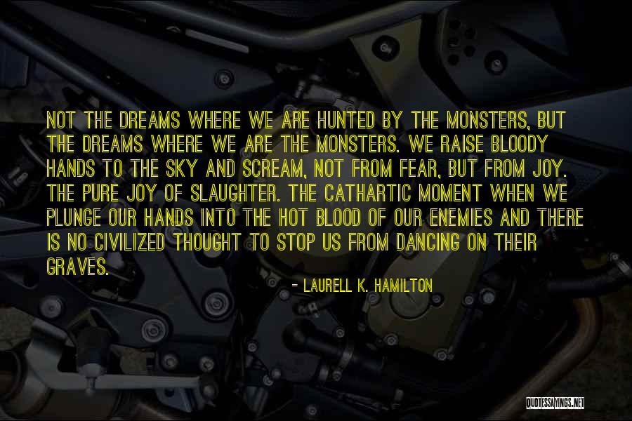 Dreams Of Joy Quotes By Laurell K. Hamilton Dreams Of Joy Quotes By Laurell K. Hamilton