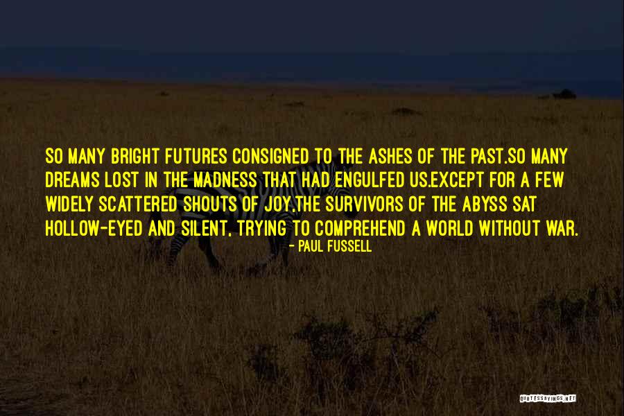 Dreams Of Joy Quotes By Paul Fussell Dreams Of Joy Quotes By Paul Fussell