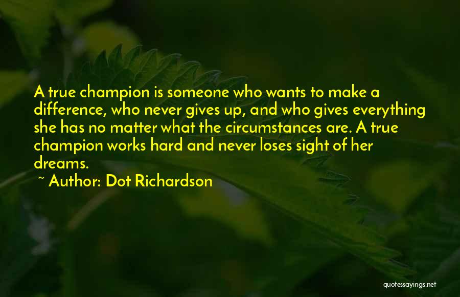 Dreams Of Someone Quotes By Dot Richardson