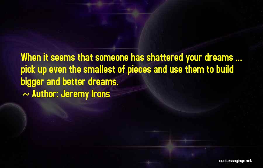 Dreams Of Someone Quotes By Jeremy Irons