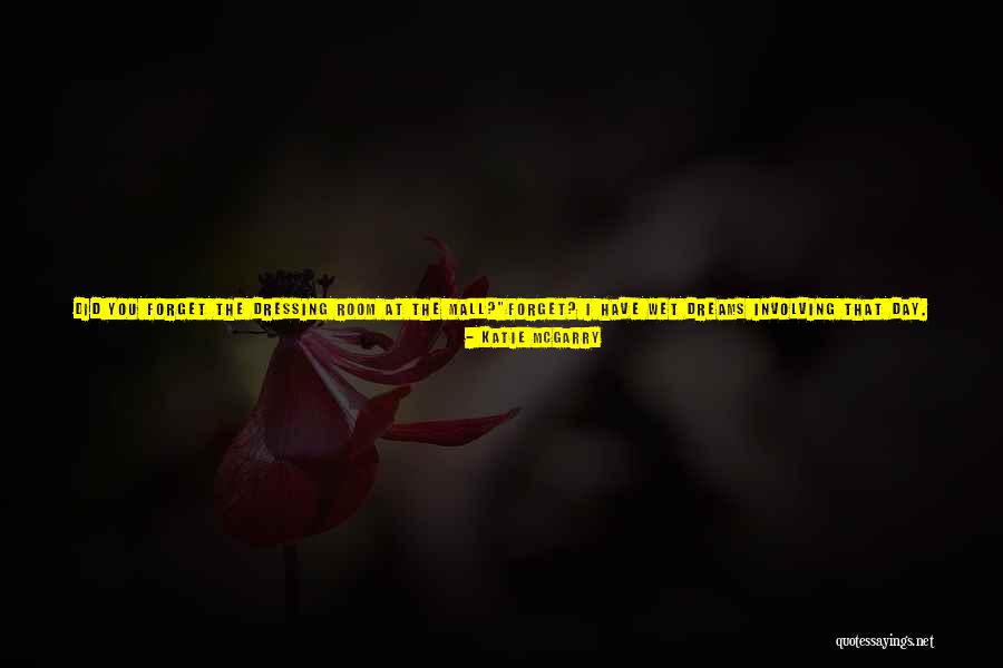 Dreams Over Love Quotes By Katie McGarry Dreams Over Love Quotes By Katie McGarry