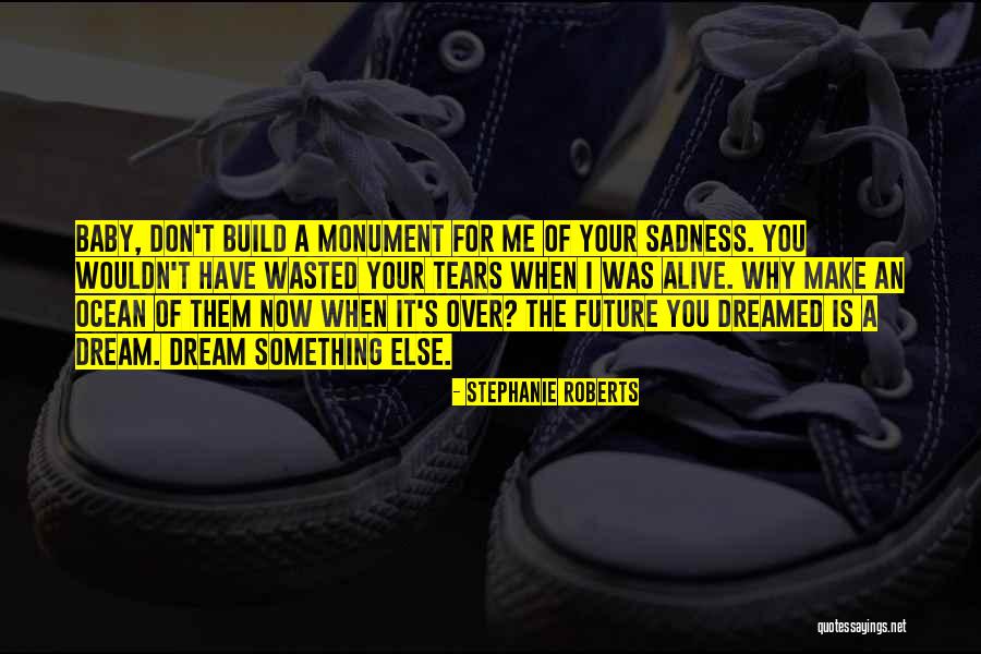 Dreams Over Love Quotes By Stephanie Roberts Dreams Over Love Quotes By Stephanie Roberts