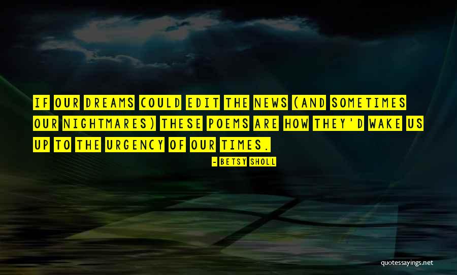 Dreams Poems Quotes By Betsy Sholl Dreams Poems Quotes By Betsy Sholl