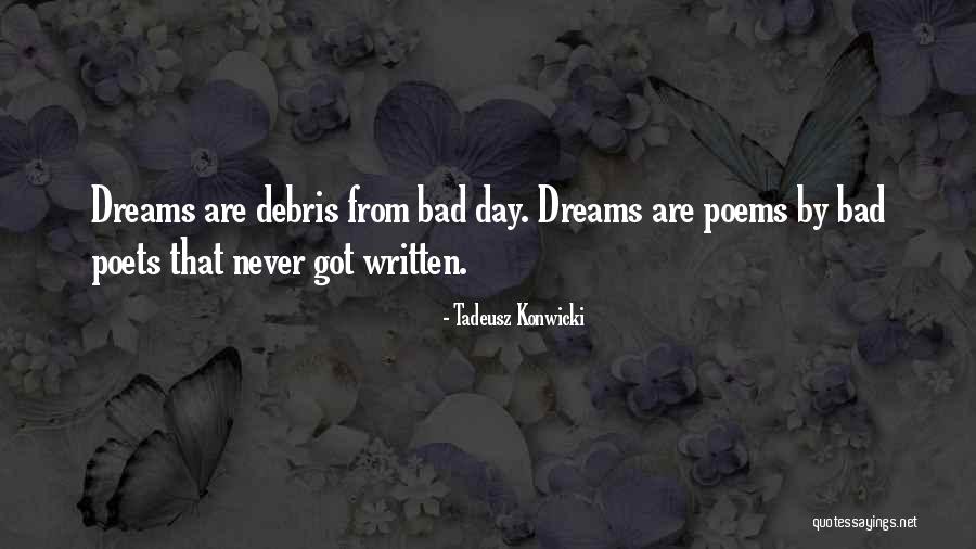 Dreams Poems Quotes By Tadeusz Konwicki Dreams Poems Quotes By Tadeusz Konwicki