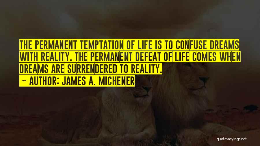 Dreams Quotes By James A. Michener