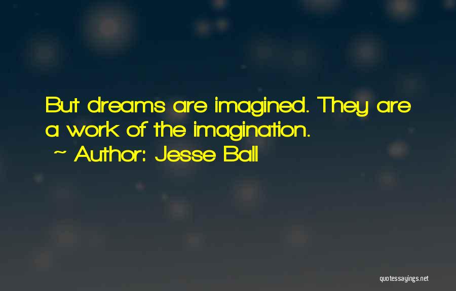 Dreams Quotes By Jesse Ball