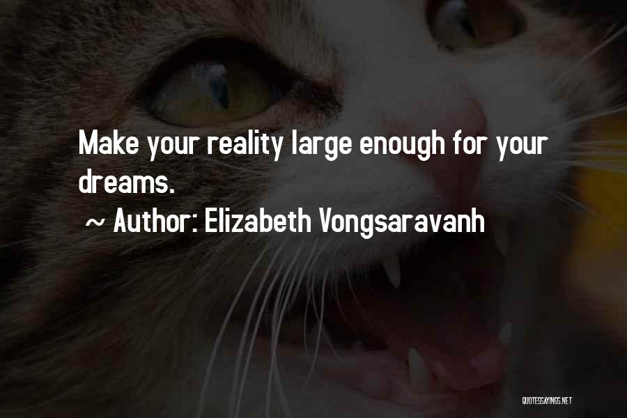 Dreams Reality Quotes By Elizabeth Vongsaravanh