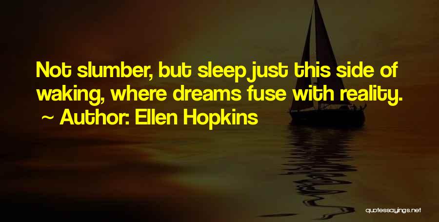 Dreams Reality Quotes By Ellen Hopkins