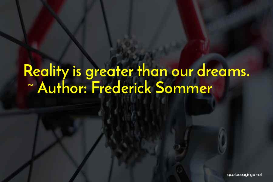 Dreams Reality Quotes By Frederick Sommer