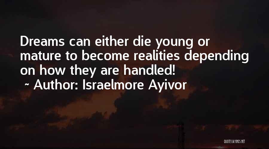 Dreams Reality Quotes By Israelmore Ayivor