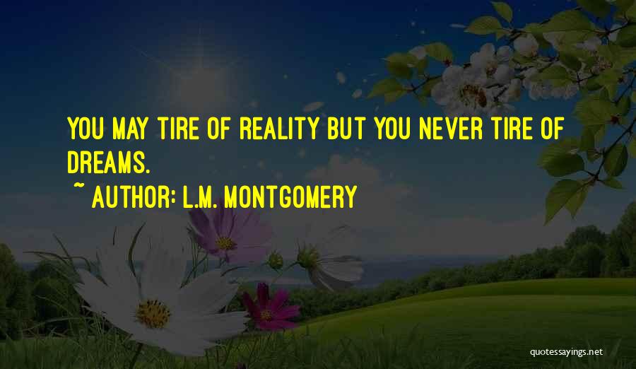 Dreams Reality Quotes By L.M. Montgomery