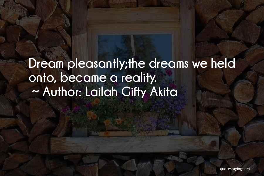 Dreams Reality Quotes By Lailah Gifty Akita