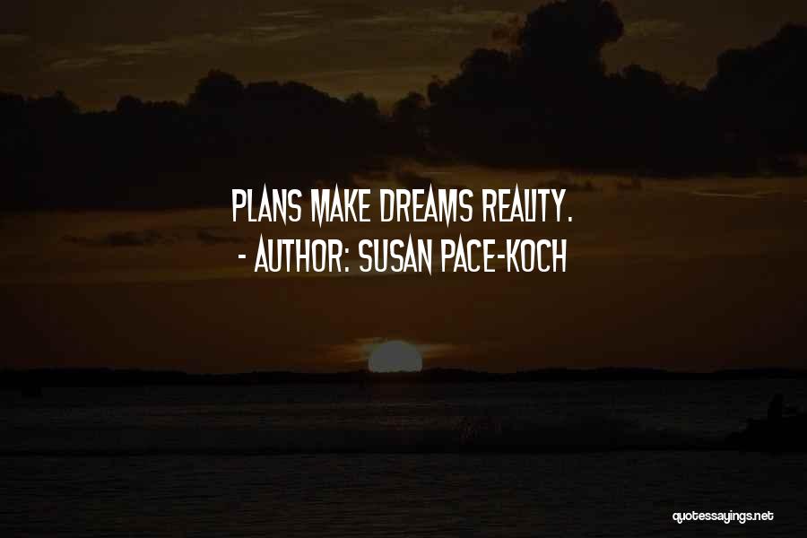 Dreams Reality Quotes By Susan Pace-Koch