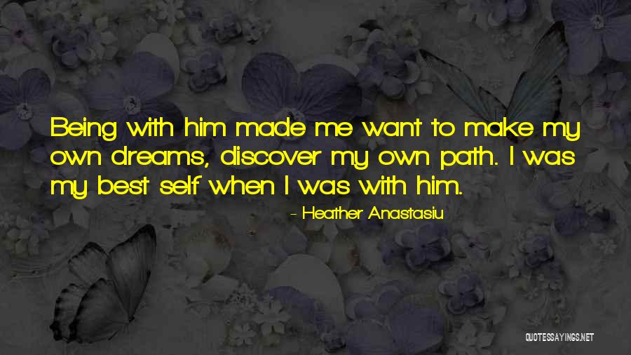 Dreams Self Love Quotes By Heather Anastasiu Dreams Self Love Quotes By Heather Anastasiu