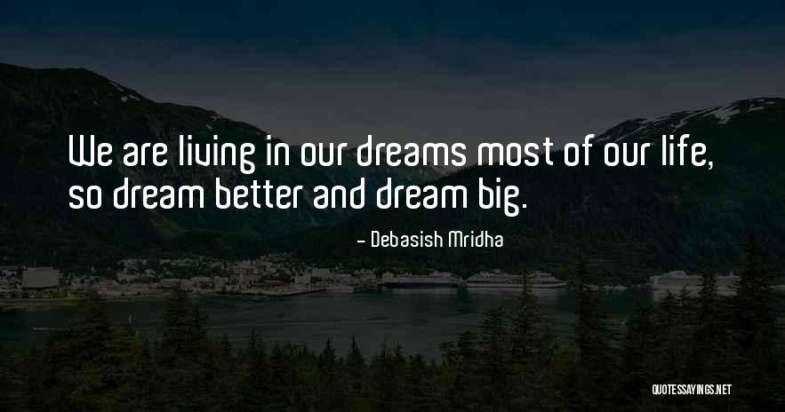 Dreams So Big Quotes By Debasish Mridha