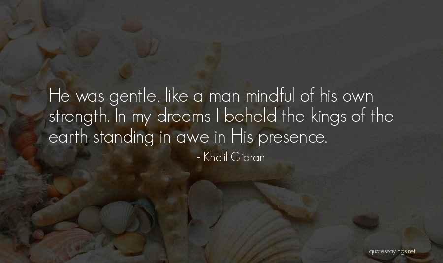 Dreams Strength Quotes By Khalil Gibran Dreams Strength Quotes By Khalil Gibran