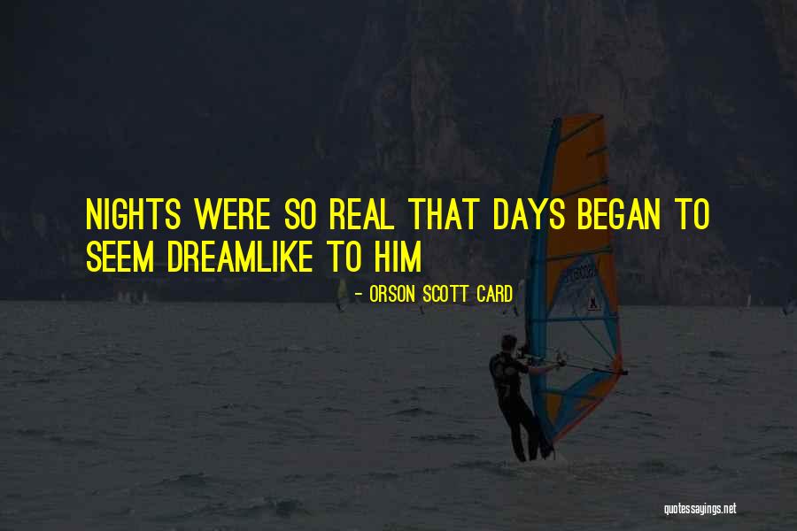 Dreams That Seem Real Quotes By Orson Scott Card Dreams That Seem Real Quotes By Orson Scott Card