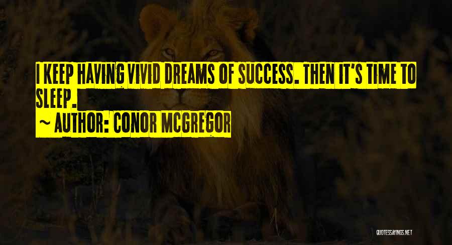 Dreams To Success Quotes By Conor McGregor