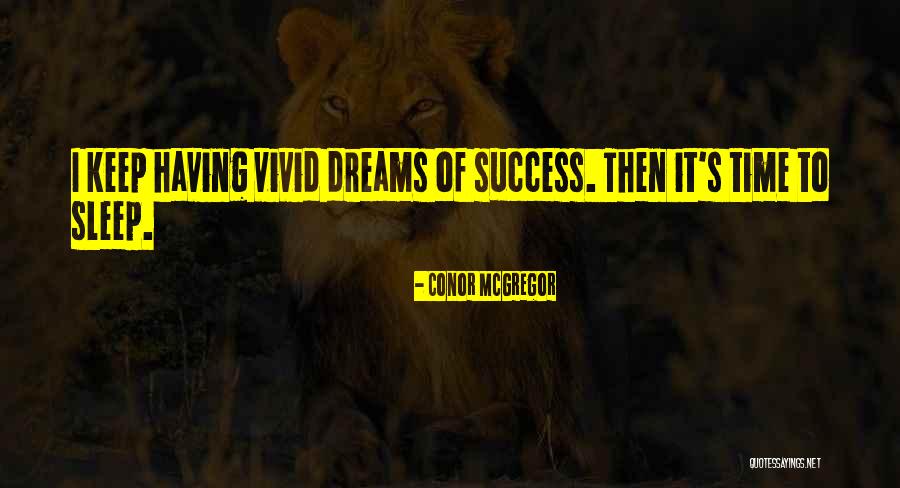 Dreams To Success Quotes By Conor McGregor