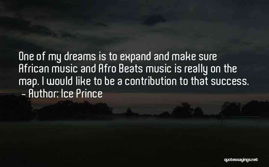 Dreams To Success Quotes By Ice Prince