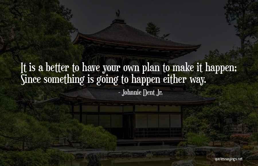 Dreams To Success Quotes By Johnnie Dent Jr. Dreams To Success Quotes By Johnnie Dent Jr.