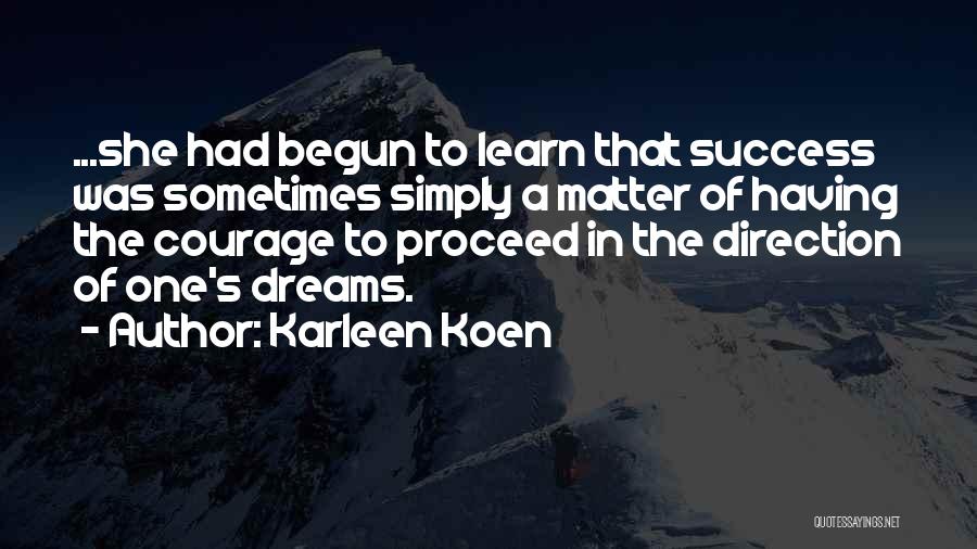 Dreams To Success Quotes By Karleen Koen