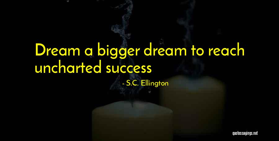 Dreams To Success Quotes By S.C. Ellington