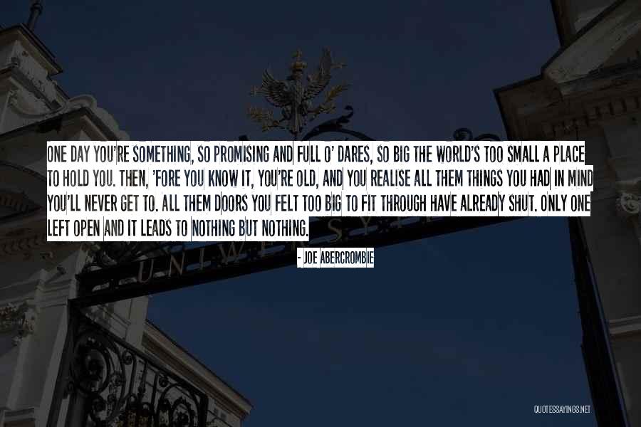 Dreams Too Small Quotes By Joe Abercrombie Dreams Too Small Quotes By Joe Abercrombie