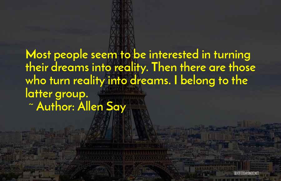 Dreams Turning Into Reality Quotes By Allen Say