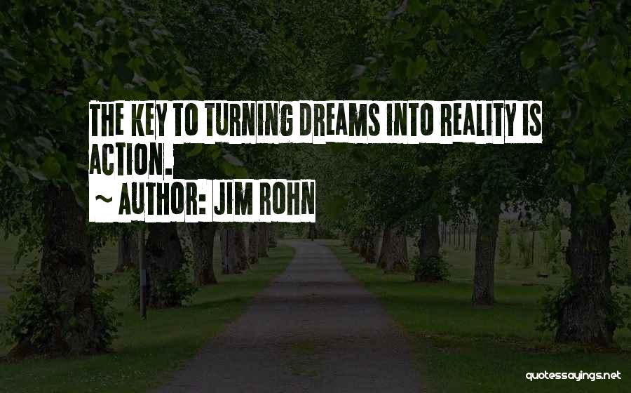 Dreams Turning Into Reality Quotes By Jim Rohn