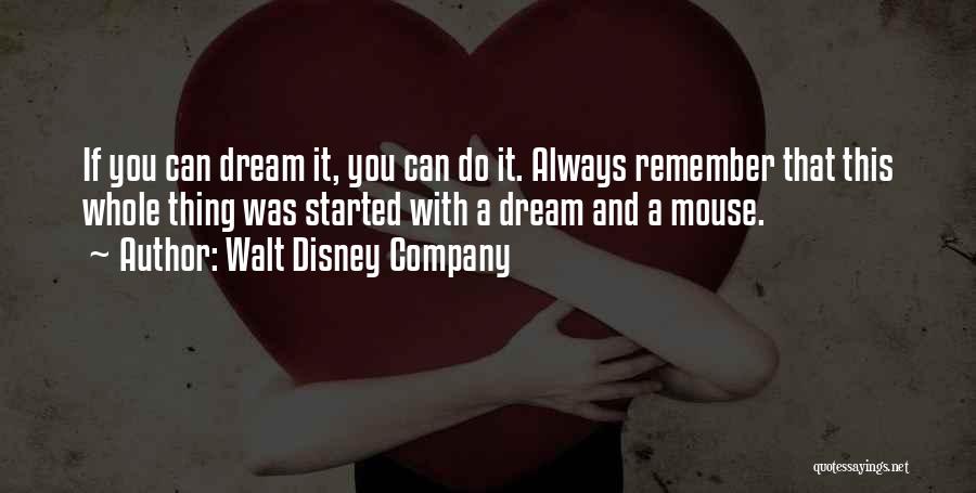 Dreams Walt Disney Quotes By Walt Disney Company