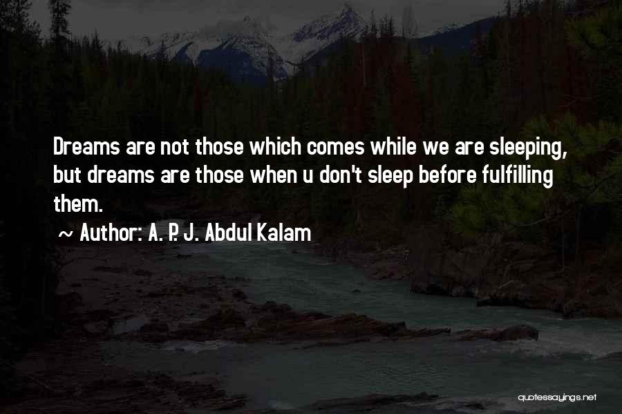 Dreams While Sleeping Quotes By A. P. J. Abdul Kalam