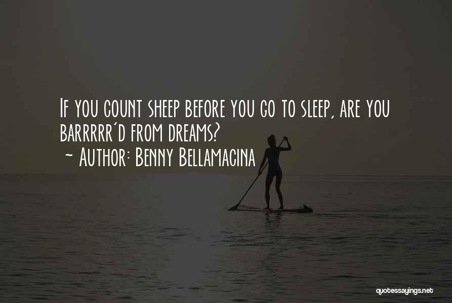 Dreams While Sleeping Quotes By Benny Bellamacina