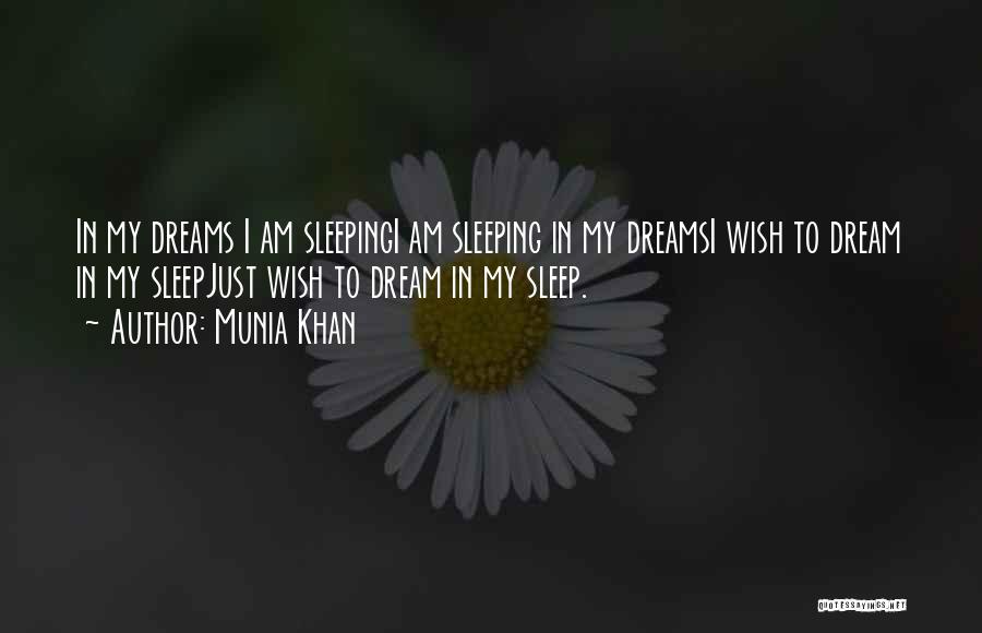 Dreams While Sleeping Quotes By Munia Khan