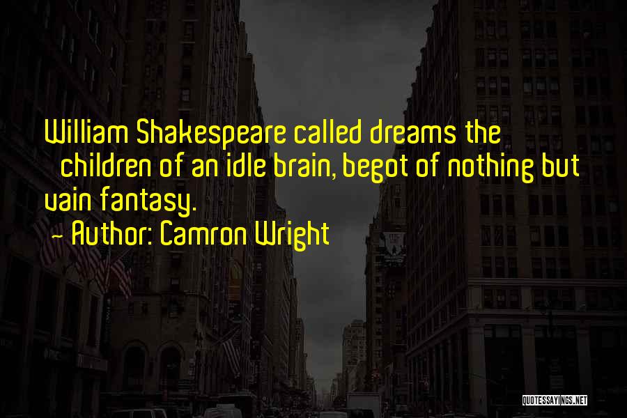 Dreams William Shakespeare Quotes By Camron Wright