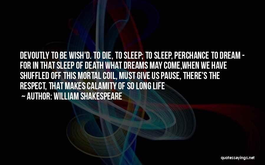 Dreams William Shakespeare Quotes By William Shakespeare