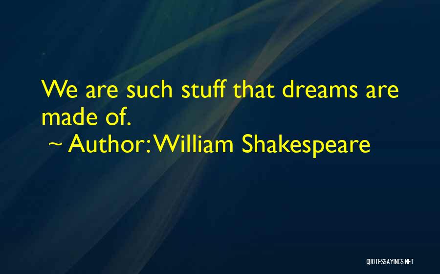 Dreams William Shakespeare Quotes By William Shakespeare