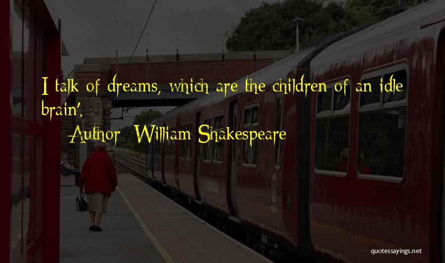 Dreams William Shakespeare Quotes By William Shakespeare