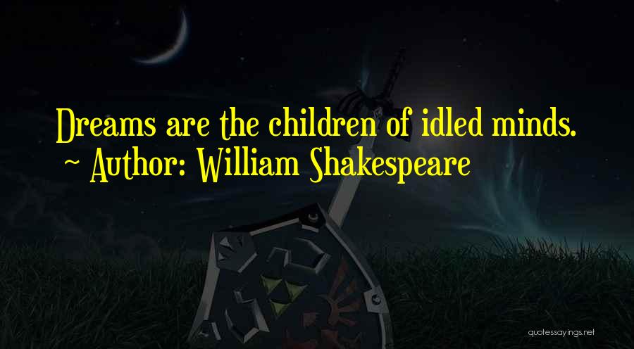 Dreams William Shakespeare Quotes By William Shakespeare