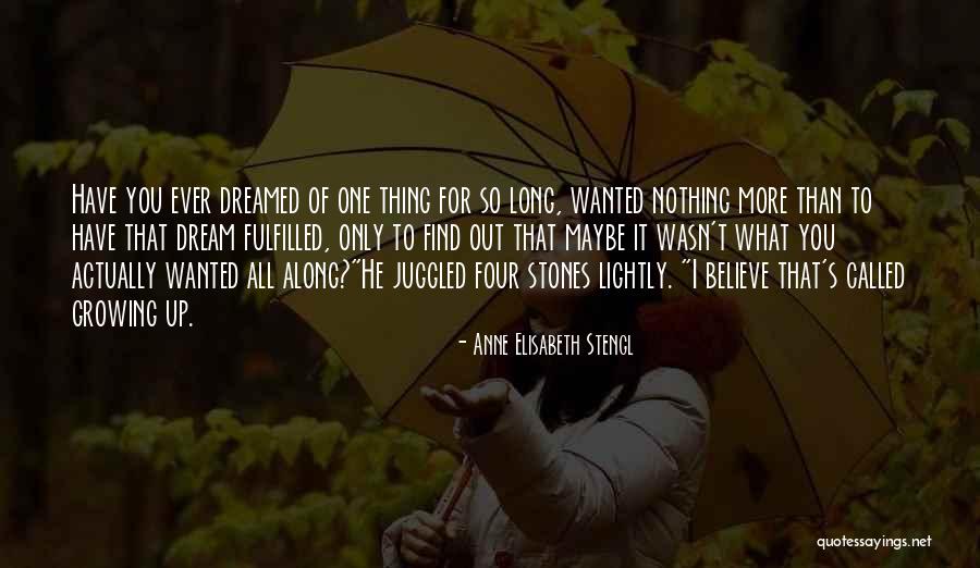 Dreams You Have Quotes By Anne Elisabeth Stengl Dreams You Have Quotes By Anne Elisabeth Stengl