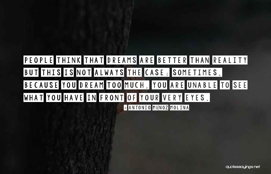Dreams You Have Quotes By Antonio Munoz Molina Dreams You Have Quotes By Antonio Munoz Molina