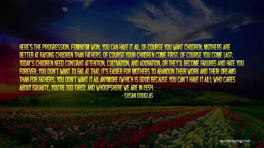 Dreams You Have Quotes By Susan Douglas Dreams You Have Quotes By Susan Douglas