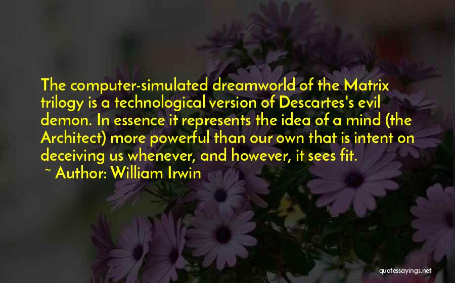 Dreamworld Quotes By William Irwin