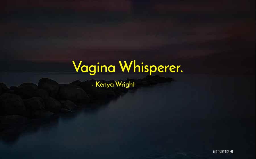 Dreapta Masura Quotes By Kenya Wright Dreapta Masura Quotes By Kenya Wright