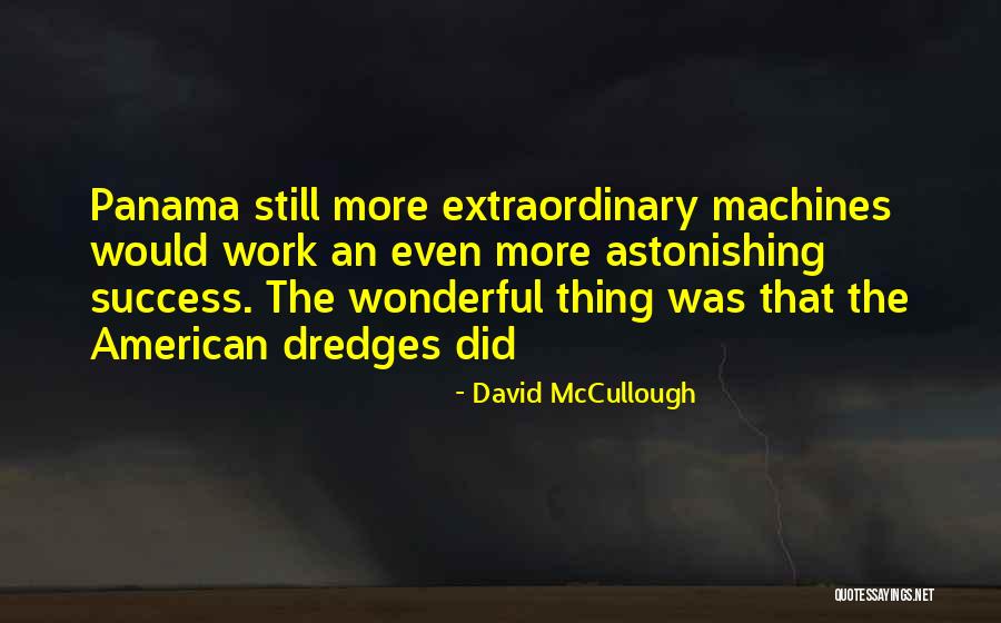 Dredges Quotes By David McCullough Dredges Quotes By David McCullough