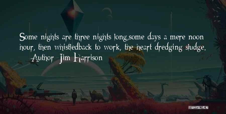 Dredging Quotes By Jim Harrison