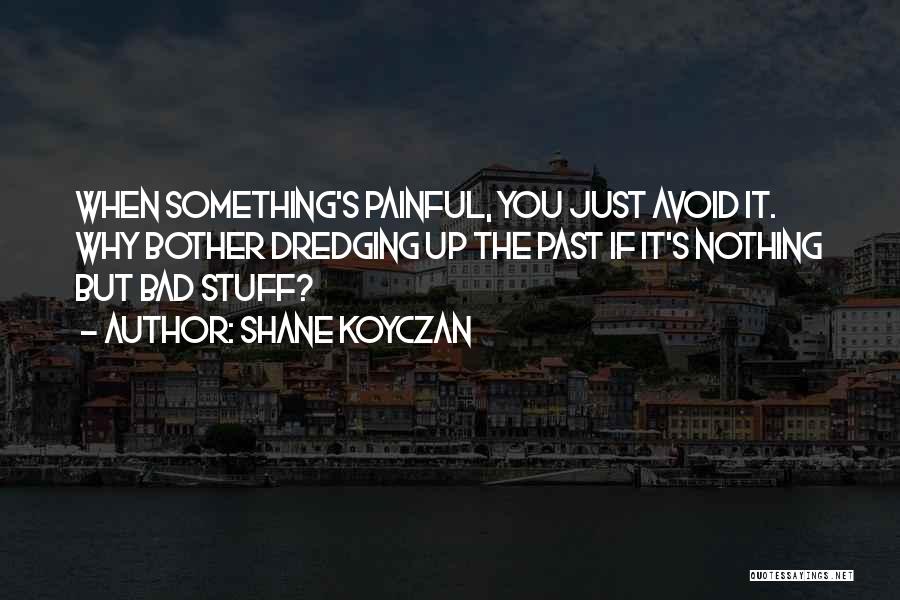 Dredging Quotes By Shane Koyczan